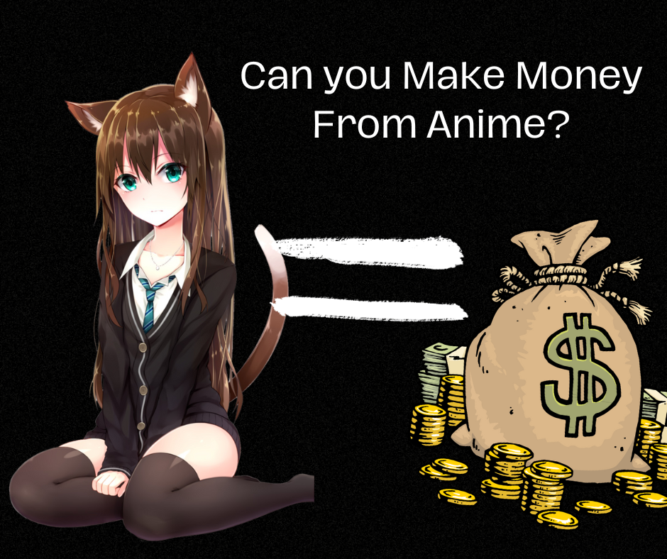 can you make money from anime pic